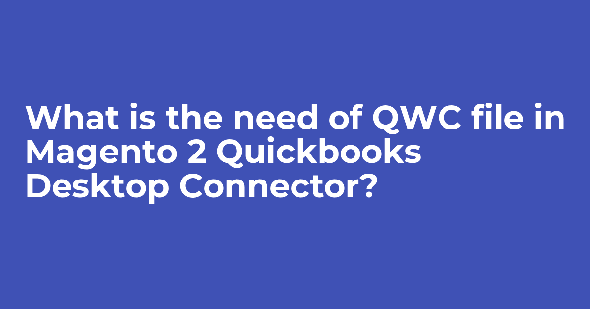 QWC File | Magento 2 Quickbooks Desktop Connector