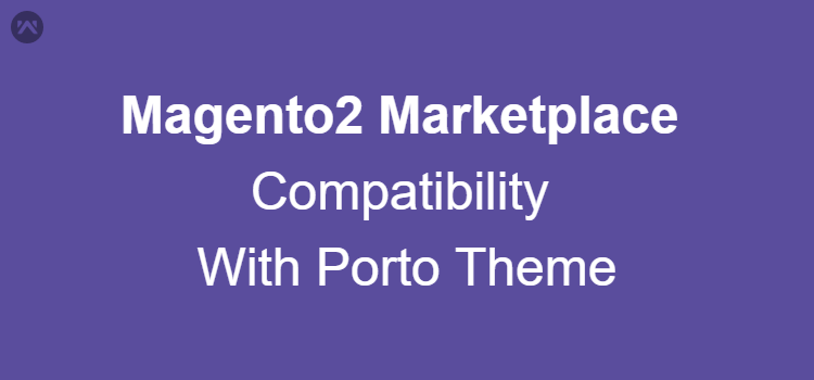 Magento2 Marketplace Compatibility With Porto Theme