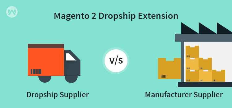 Magento 2 Dropship Extension - Dropship Supplier Vs Manufacturer Supplier