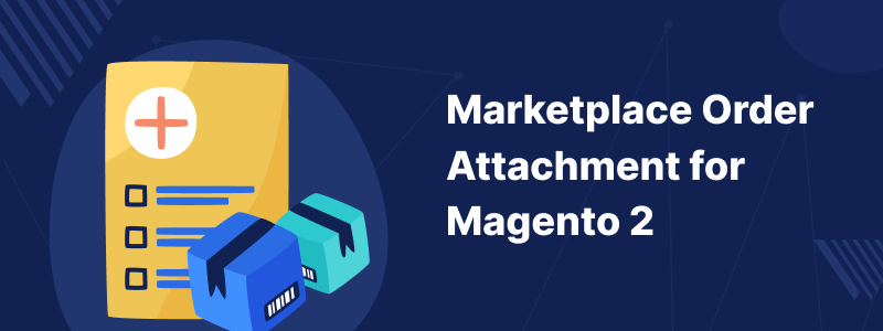 magento 2 marketplace order attachment